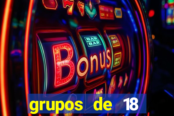 grupos de 18 dezenas para lotofácil